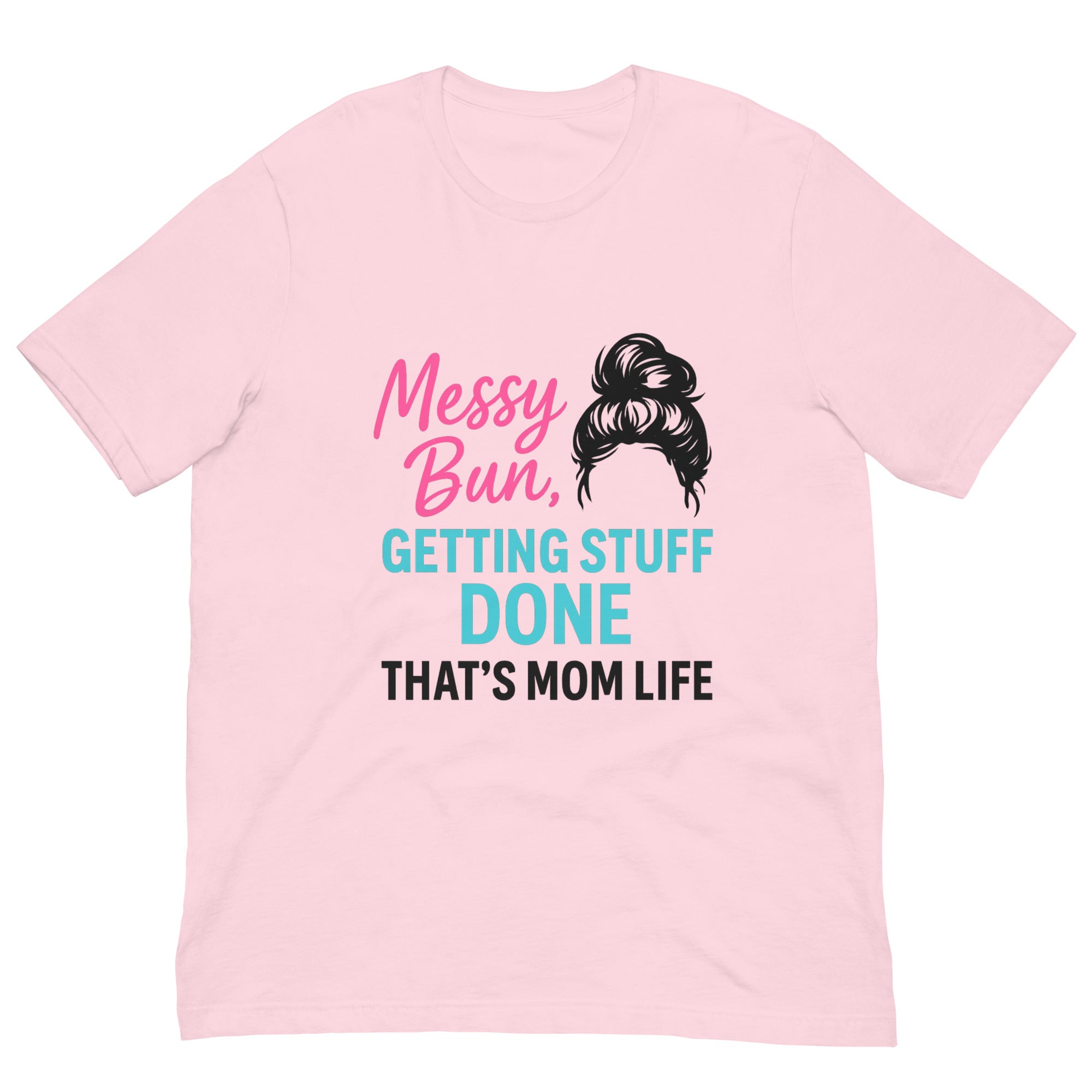 Messy Bun Mom Life T-Shirt - Mother's Day T-Shirts