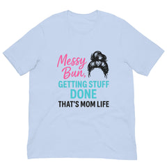 Messy Bun Mom Life T-Shirt - Mother's Day T-Shirts